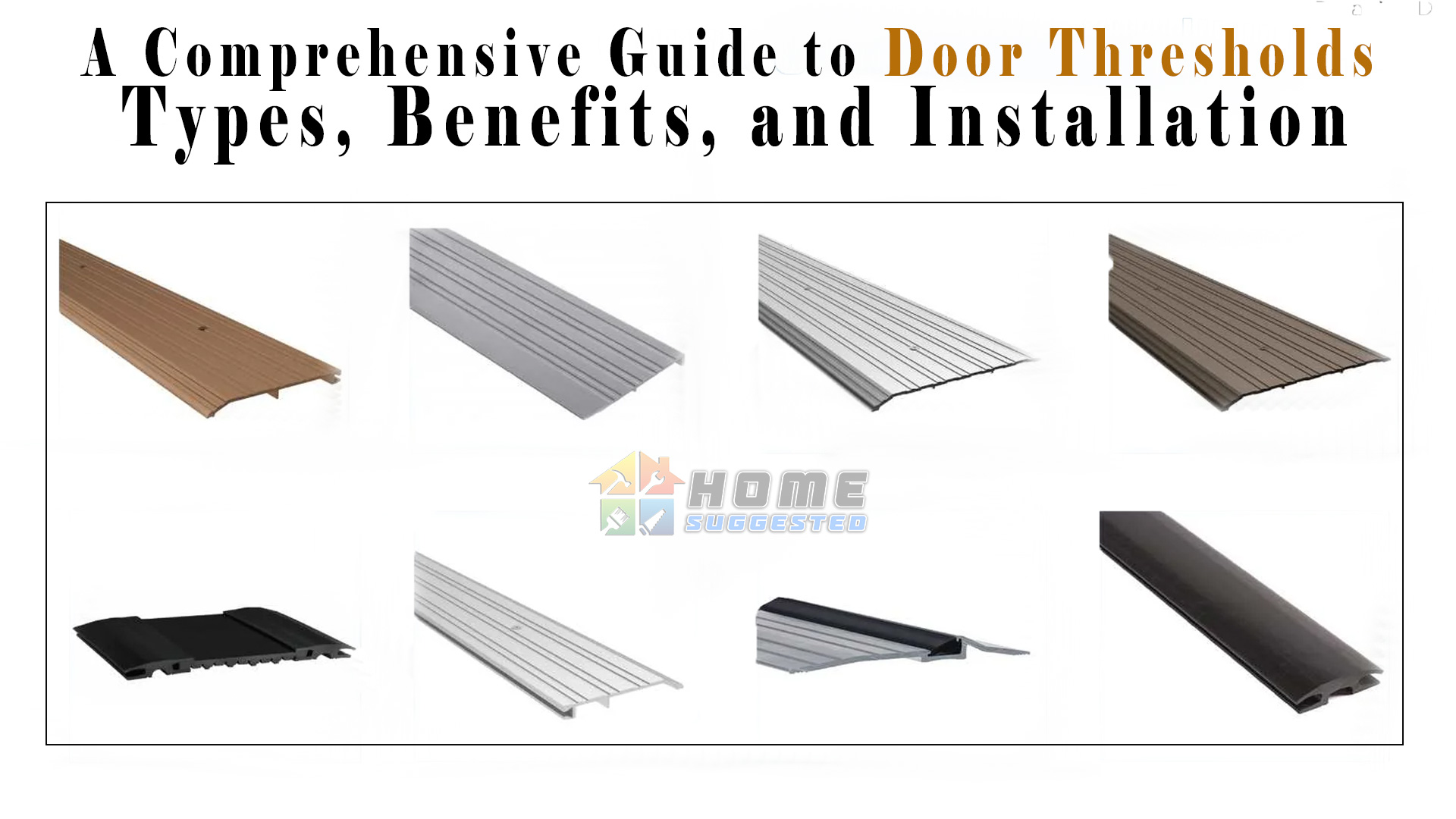 A Comprehensive Guide to Door Thresholds: Types, Benefits, and Installation