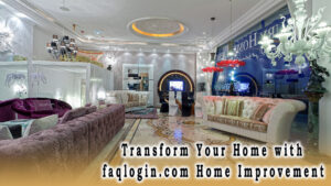 Read more about the article Transform Your Home with faqlogin.com Home Improvement, The Ultimate DIY Guide