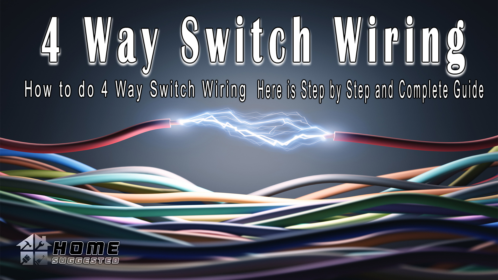 How to do 4 Way Switch Wiring: Here is Step by Step and Complete Guide