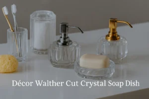 Read more about the article Décor Walther Cut Crystal Soap Dish: Honest Review, Care Tips, and Modern Bathroom Ideas