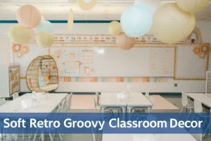 Read more about the article Soft Retro Groovy Classroom Decor: The Ultimate Teacher’s Style & Setup Guide